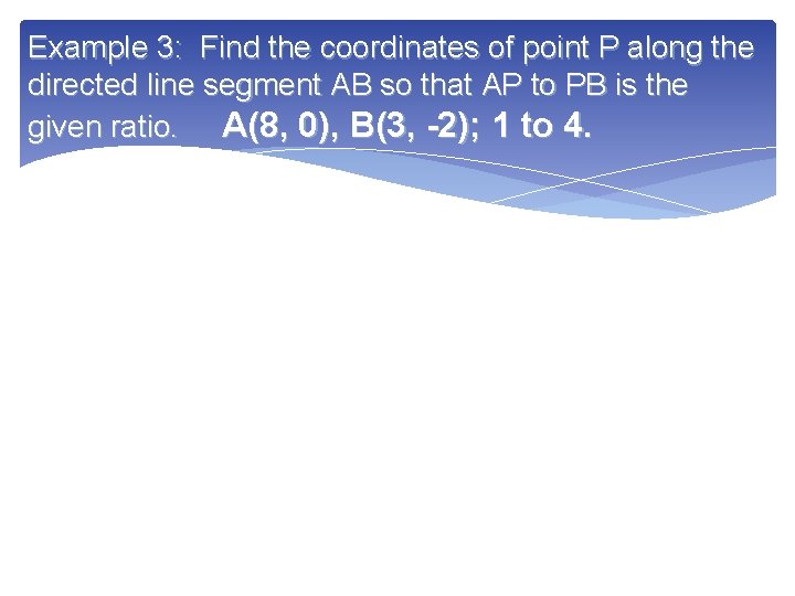 Example 3: Find the coordinates of point P along the directed line segment AB