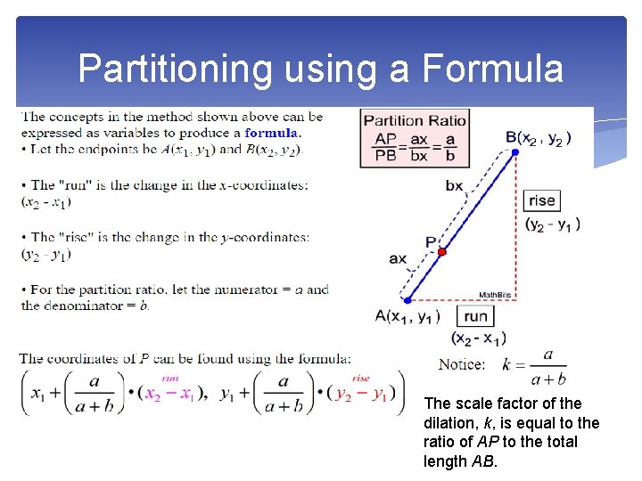 Partitioning using a Formula The scale factor of the dilation, k, is equal to