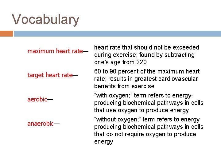 Vocabulary maximum heart rate— target heart rate— aerobic— anaerobic— heart rate that should not