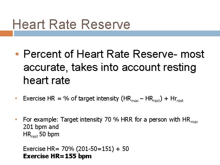 Heart Rate Reserve • Percent of Heart Rate Reserve- most accurate, takes into account