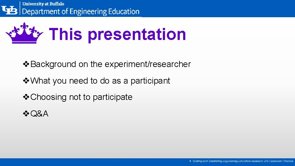 This presentation v. Background on the experiment/researcher v. What you need to do as