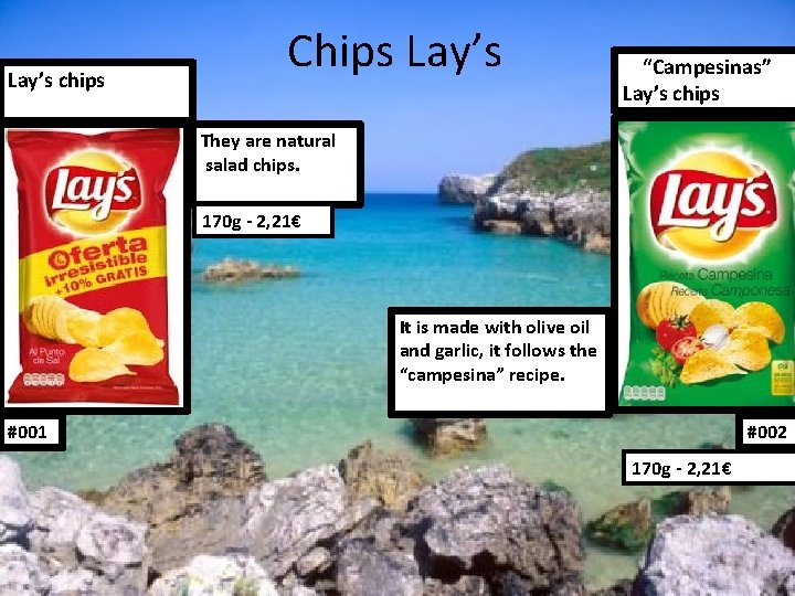 Lay’s chips Chips Lay’s “Campesinas” Lay’s chips They are natural salad chips. 170 g