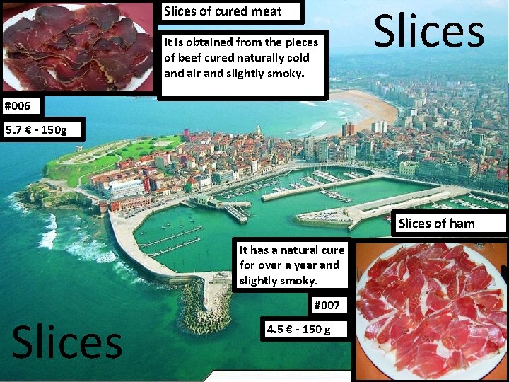 Slices of cured meat It is obtained from the pieces of beef cured naturally