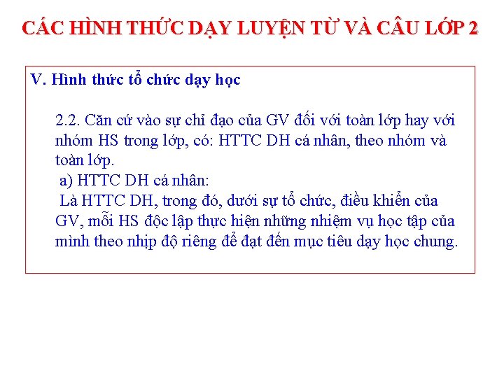 CÁC HÌNH THỨC DẠY LUYỆN TỪ VÀ C U LỚP 2 V. Hình thức