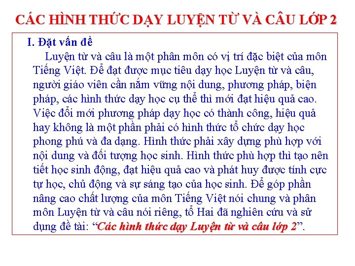 CÁC HÌNH THỨC DẠY LUYỆN TỪ VÀ C U LỚP 2 I. Đặt vấn