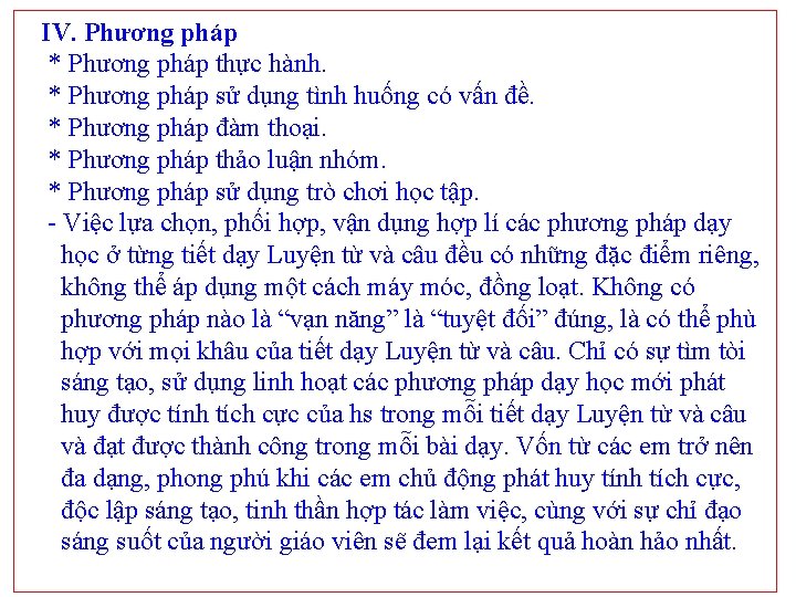 IV. Phương pháp * Phương pháp thực hành. * Phương pháp sử dụng tình