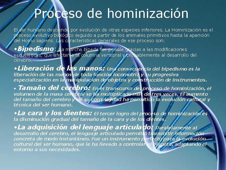 Proceso de hominización El ser humano desciende por evolución de otras especies inferiores. La