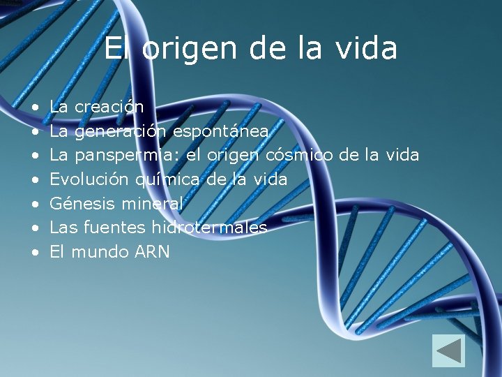 El origen de la vida • • La creación La generación espontánea La panspermia: