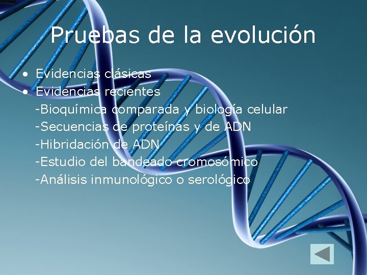 Pruebas de la evolución • Evidencias clásicas • Evidencias recientes -Bioquímica comparada y biología