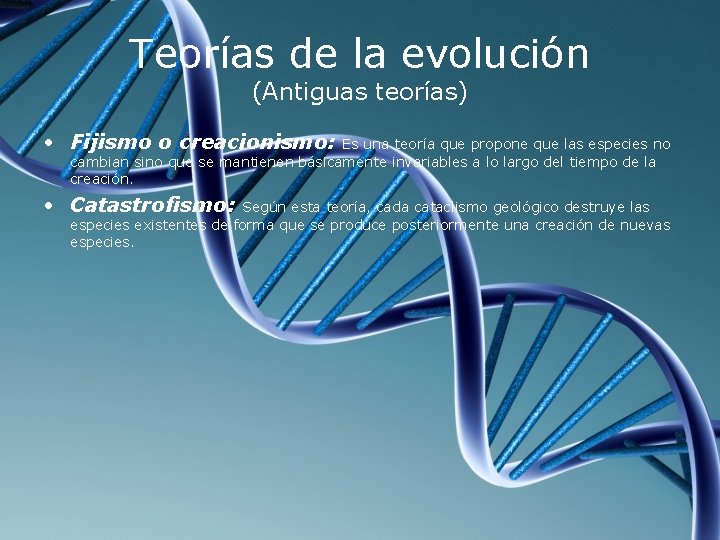 Teorías de la evolución (Antiguas teorías) • Fijismo o creacionismo: Es una teoría que