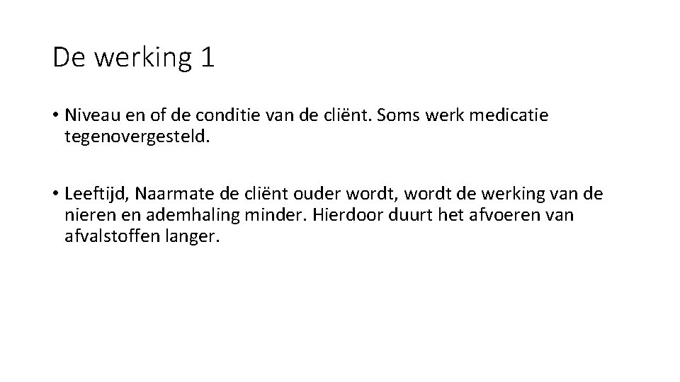De werking 1 • Niveau en of de conditie van de cliënt. Soms werk De werking 1 • Niveau en of de conditie van de cliënt. Soms werk