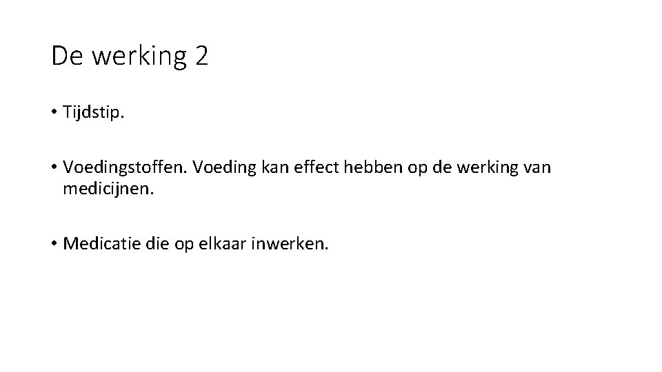 De werking 2 • Tijdstip. • Voedingstoffen. Voeding kan effect hebben op de werking De werking 2 • Tijdstip. • Voedingstoffen. Voeding kan effect hebben op de werking