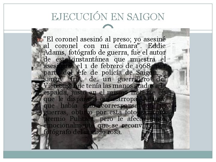 EJECUCIÓN EN SAIGON "El coronel asesinó al preso; yo asesiné al coronel con mi