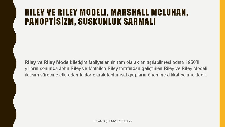 RILEY VE RILEY MODELI, MARSHALL MCLUHAN, PANOPTİSİZM, SUSKUNLUK SARMALI Riley ve Riley Modeli: İletişim