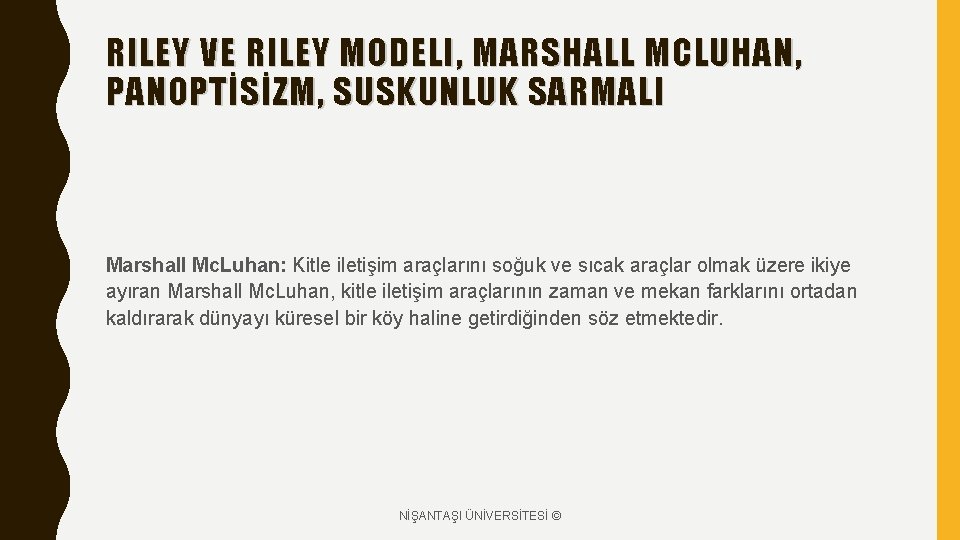 RILEY VE RILEY MODELI, MARSHALL MCLUHAN, PANOPTİSİZM, SUSKUNLUK SARMALI Marshall Mc. Luhan: Kitle iletişim