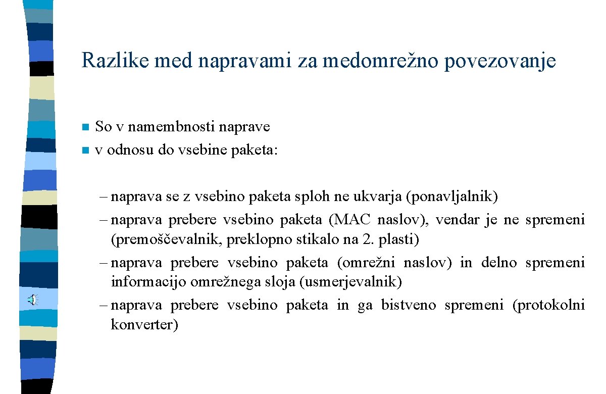 Razlike med napravami za medomrežno povezovanje n n So v namembnosti naprave v odnosu