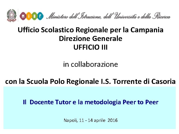 Ufficio Scolastico Regionale per la Campania Direzione Generale UFFICIO III in collaborazione con la Ufficio Scolastico Regionale per la Campania Direzione Generale UFFICIO III in collaborazione con la