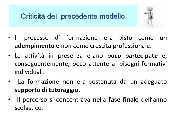 Criticità del precedente modello • Il processo di formazione era visto come un adempimento Criticità del precedente modello • Il processo di formazione era visto come un adempimento