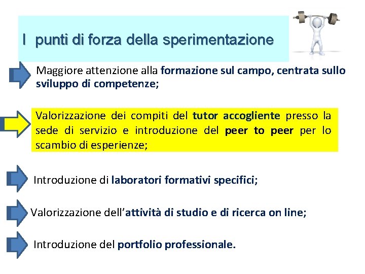 I punti di forza della sperimentazione • Maggiore attenzione alla formazione sul campo, centrata I punti di forza della sperimentazione • Maggiore attenzione alla formazione sul campo, centrata