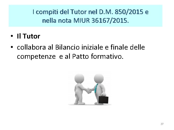 I compiti del Tutor nel D. M. 850/2015 e nella nota MIUR 36167/2015. I compiti del Tutor nel D. M. 850/2015 e nella nota MIUR 36167/2015.