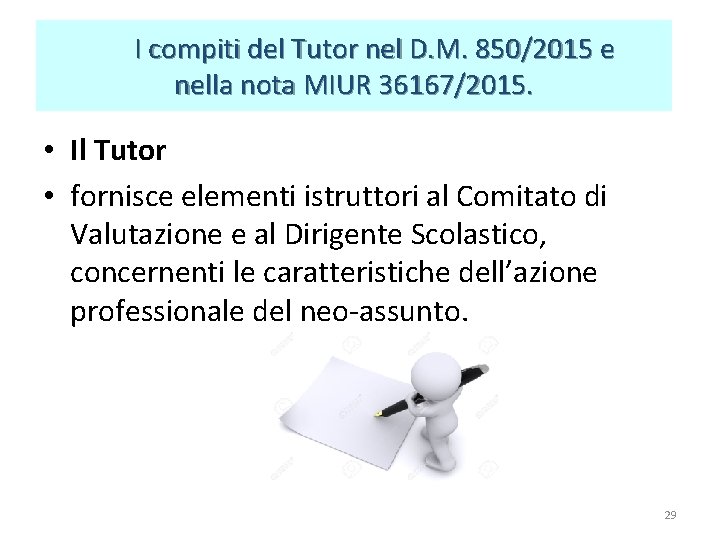 I compiti del Tutor nel D. M. 850/2015 e nella nota MIUR 36167/2015. I compiti del Tutor nel D. M. 850/2015 e nella nota MIUR 36167/2015.