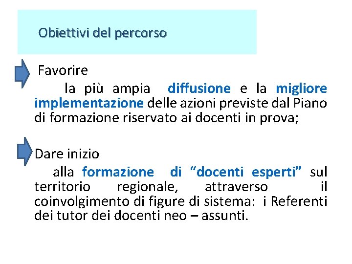 Obiettivi del percorso • Favorire la più ampia diffusione e la migliore implementazione Obiettivi del percorso • Favorire la più ampia diffusione e la migliore implementazione