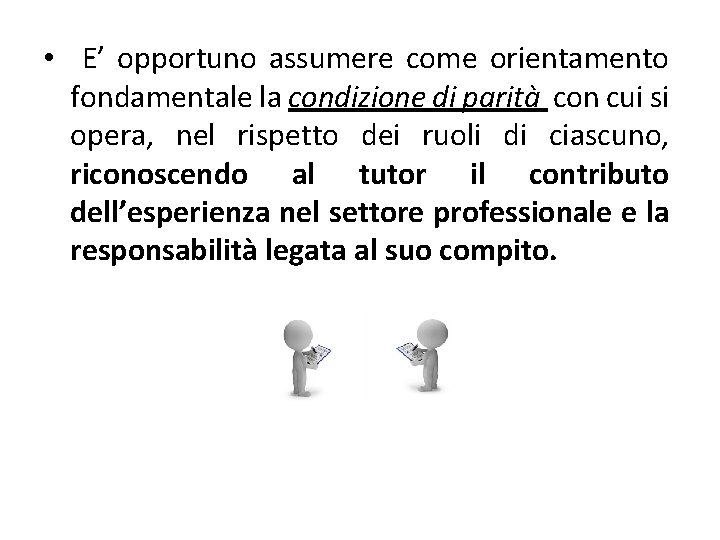 • E’ opportuno assumere come orientamento fondamentale la condizione di parità con cui • E’ opportuno assumere come orientamento fondamentale la condizione di parità con cui