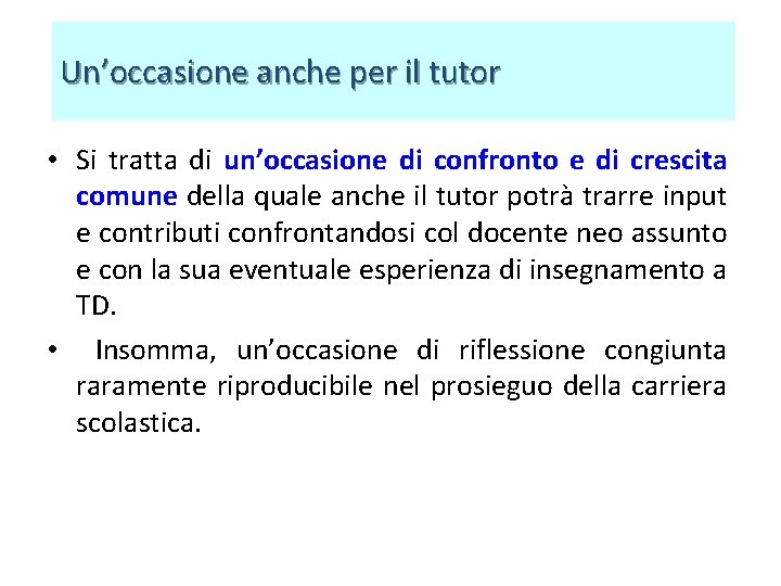 Un’occasione anche per il tutor • Si tratta di un’occasione di confronto e di Un’occasione anche per il tutor • Si tratta di un’occasione di confronto e di