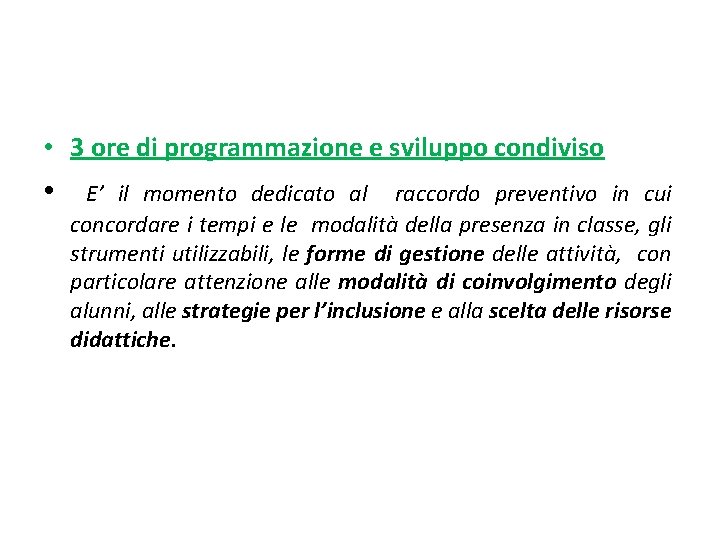 • 3 ore di programmazione e sviluppo condiviso • E’ il momento dedicato • 3 ore di programmazione e sviluppo condiviso • E’ il momento dedicato