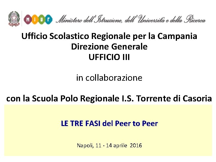 Ufficio Scolastico Regionale per la Campania Direzione Generale UFFICIO III in collaborazione con la Ufficio Scolastico Regionale per la Campania Direzione Generale UFFICIO III in collaborazione con la