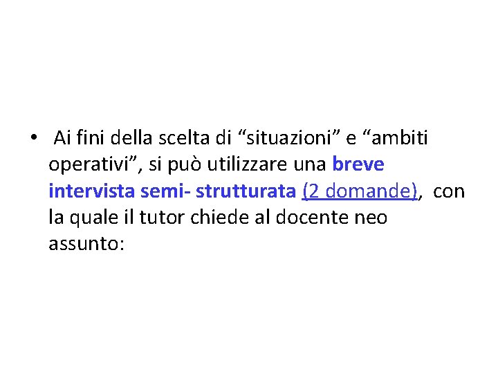 • Ai fini della scelta di “situazioni” e “ambiti operativi”, si può utilizzare • Ai fini della scelta di “situazioni” e “ambiti operativi”, si può utilizzare