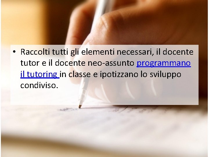 • Raccolti tutti gli elementi necessari, il docente tutor e il docente neo-assunto • Raccolti tutti gli elementi necessari, il docente tutor e il docente neo-assunto