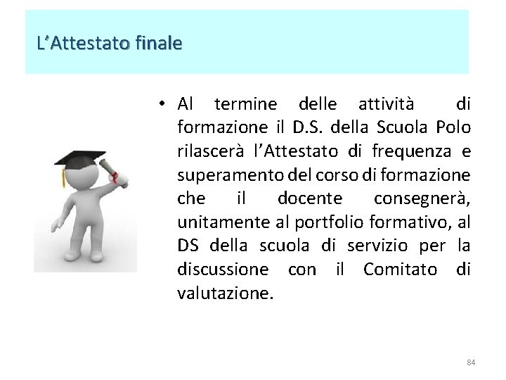 L’Attestato finale • Al termine delle attività di formazione il D. S. della L’Attestato finale • Al termine delle attività di formazione il D. S. della