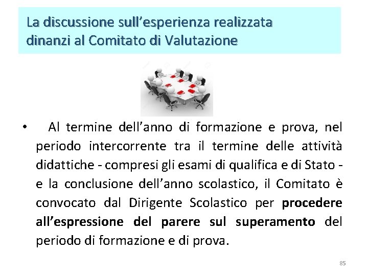 La discussione sull’esperienza realizzata dinanzi al Comitato di Valutazione • Al termine dell’anno La discussione sull’esperienza realizzata dinanzi al Comitato di Valutazione • Al termine dell’anno