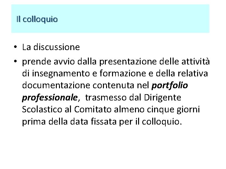 Il colloquio • La discussione • prende avvio dalla presentazione delle attività di Il colloquio • La discussione • prende avvio dalla presentazione delle attività di