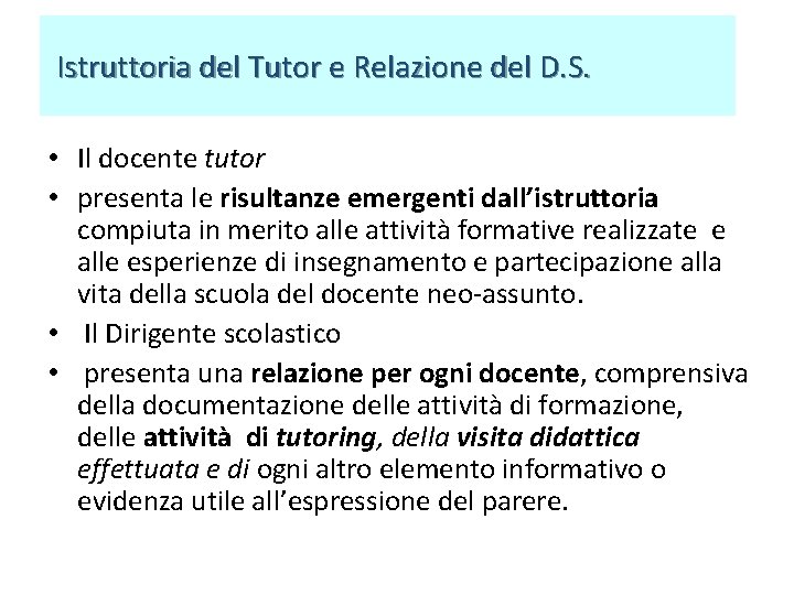 Istruttoria del Tutor e Relazione del D. S. • Il docente tutor • Istruttoria del Tutor e Relazione del D. S. • Il docente tutor •