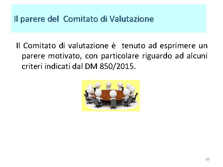 Il parere del Comitato di Valutazione Il Comitato di valutazione è tenuto ad esprimere Il parere del Comitato di Valutazione Il Comitato di valutazione è tenuto ad esprimere
