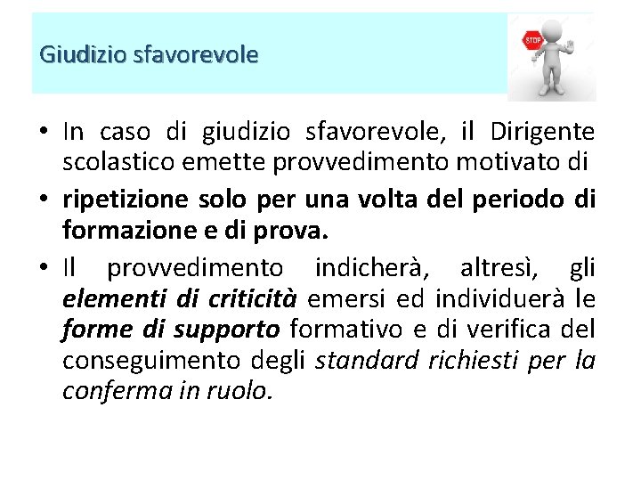 Giudizio sfavorevole • In caso di giudizio sfavorevole, il Dirigente scolastico emette provvedimento motivato Giudizio sfavorevole • In caso di giudizio sfavorevole, il Dirigente scolastico emette provvedimento motivato