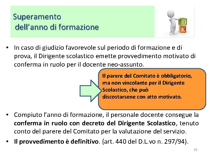 Superamento dell’anno di formazione • In caso di giudizio favorevole sul periodo di formazione Superamento dell’anno di formazione • In caso di giudizio favorevole sul periodo di formazione