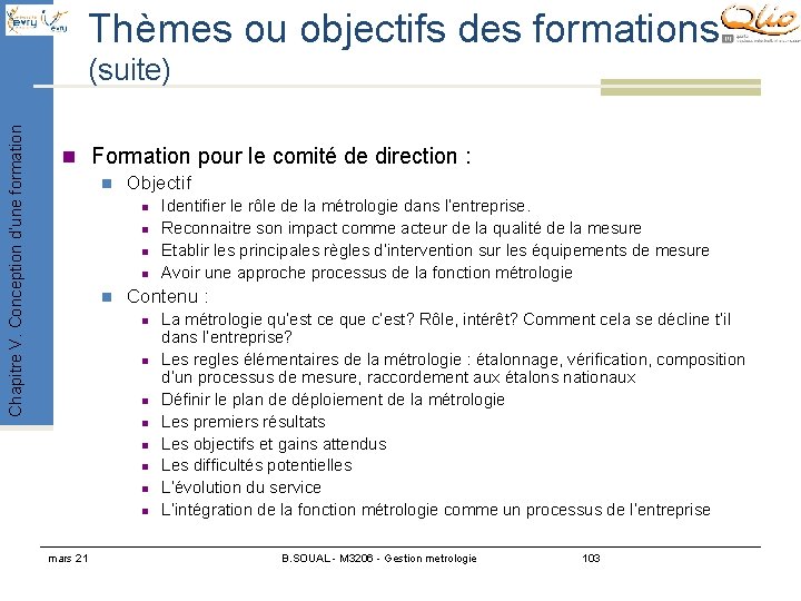 Thèmes ou objectifs des formations Chapitre V. Conception d’une formation (suite) n Formation pour Thèmes ou objectifs des formations Chapitre V. Conception d’une formation (suite) n Formation pour