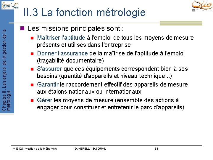 Chapitre II. Les enjeux de la gestion de la métrologie II. 3 La fonction Chapitre II. Les enjeux de la gestion de la métrologie II. 3 La fonction