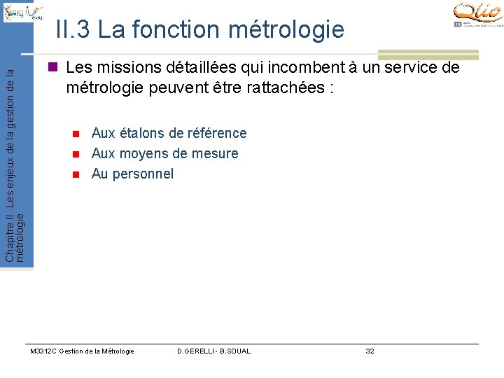 Chapitre II. Les enjeux de la gestion de la métrologie II. 3 La fonction Chapitre II. Les enjeux de la gestion de la métrologie II. 3 La fonction