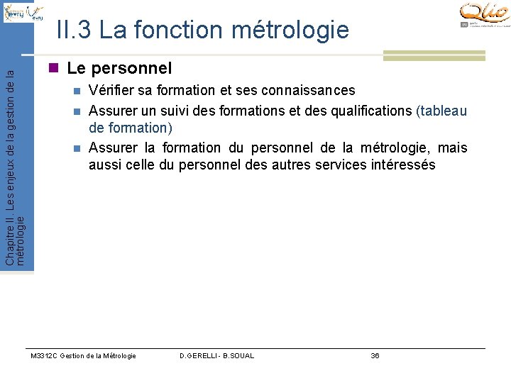 Chapitre II. Les enjeux de la gestion de la métrologie II. 3 La fonction Chapitre II. Les enjeux de la gestion de la métrologie II. 3 La fonction