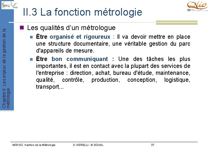 Chapitre II. Les enjeux de la gestion de la métrologie II. 3 La fonction Chapitre II. Les enjeux de la gestion de la métrologie II. 3 La fonction