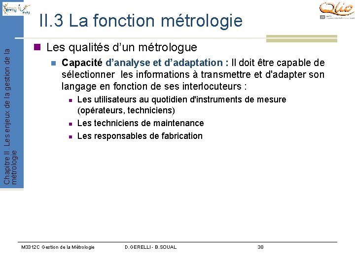 Chapitre II. Les enjeux de la gestion de la métrologie II. 3 La fonction Chapitre II. Les enjeux de la gestion de la métrologie II. 3 La fonction