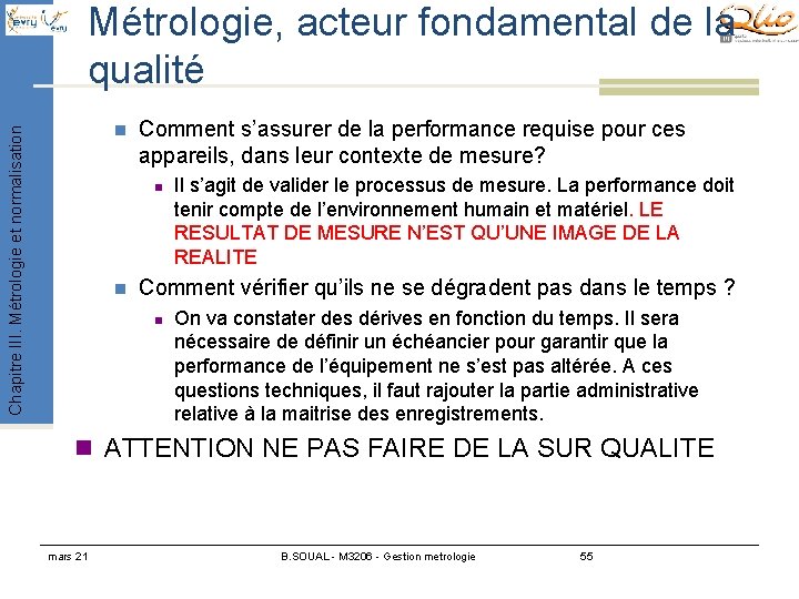 Métrologie, acteur fondamental de la qualité Chapitre III. Métrologie et normalisation n Comment s’assurer Métrologie, acteur fondamental de la qualité Chapitre III. Métrologie et normalisation n Comment s’assurer