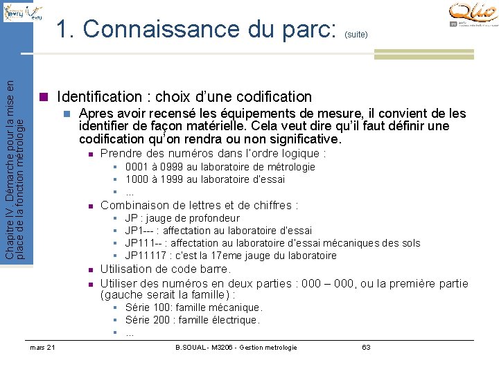 Chapitre IV. Démarche pour la mise en place de la fonction métrologie 1. Connaissance Chapitre IV. Démarche pour la mise en place de la fonction métrologie 1. Connaissance