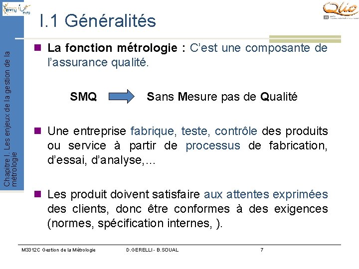 Chapitre I. Les enjeux de la gestion de la métrologie I. 1 Généralités n Chapitre I. Les enjeux de la gestion de la métrologie I. 1 Généralités n