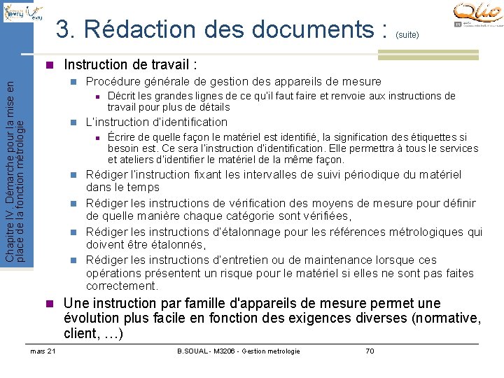 3. Rédaction des documents : (suite) n Instruction de travail : Chapitre IV. Démarche 3. Rédaction des documents : (suite) n Instruction de travail : Chapitre IV. Démarche