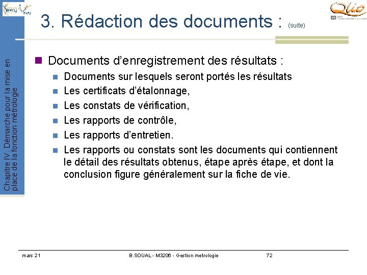Chapitre IV. Démarche pour la mise en place de la fonction métrologie 3. Rédaction Chapitre IV. Démarche pour la mise en place de la fonction métrologie 3. Rédaction